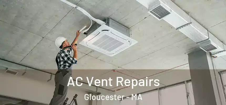  AC Vent Repairs Gloucester - MA