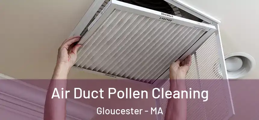  Air Duct Pollen Cleaning Gloucester - MA