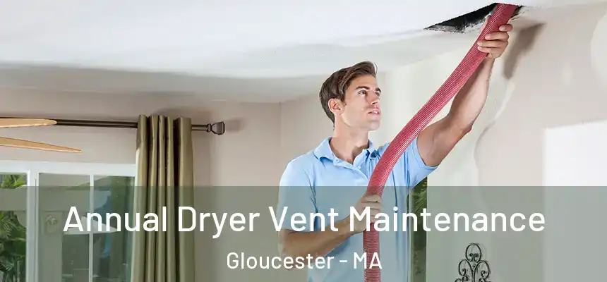  Annual Dryer Vent Maintenance Gloucester - MA