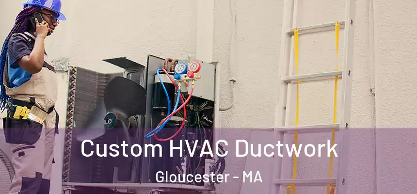  Custom HVAC Ductwork Gloucester - MA