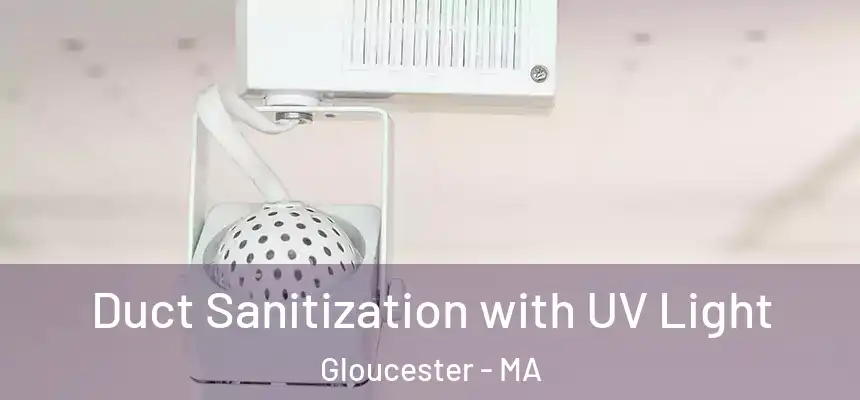 Duct Sanitization with UV Light Gloucester - MA