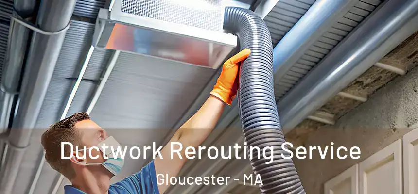  Ductwork Rerouting Service Gloucester - MA