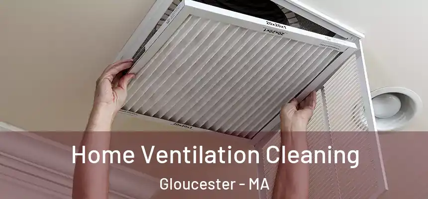 Home Ventilation Cleaning Gloucester - MA