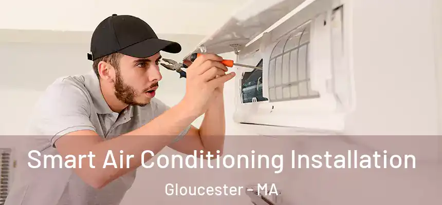 Smart Air Conditioning Installation Gloucester - MA
