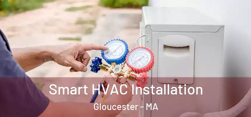  Smart HVAC Installation Gloucester - MA