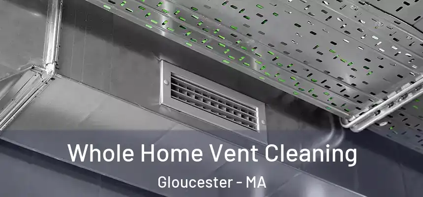  Whole Home Vent Cleaning Gloucester - MA